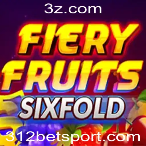 Descubra o Mundo de FieryFruitsSixFold e a Estratégia 312 Bet